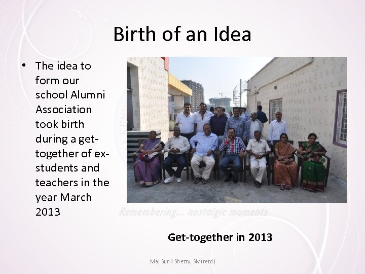 Birth of an Idea • The idea to form our school Alumni Association took