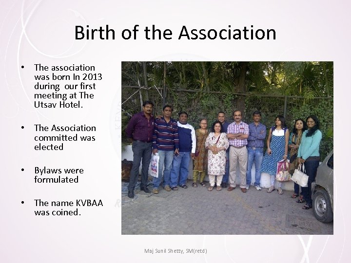 Birth of the Association • The association was born In 2013 during our first