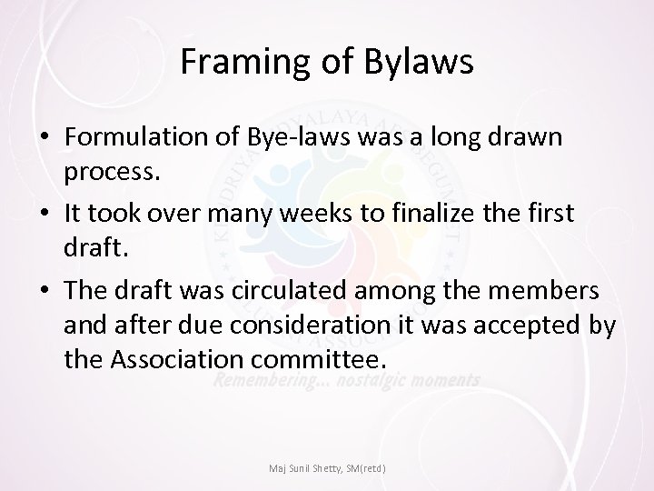 Framing of Bylaws • Formulation of Bye-laws was a long drawn process. • It