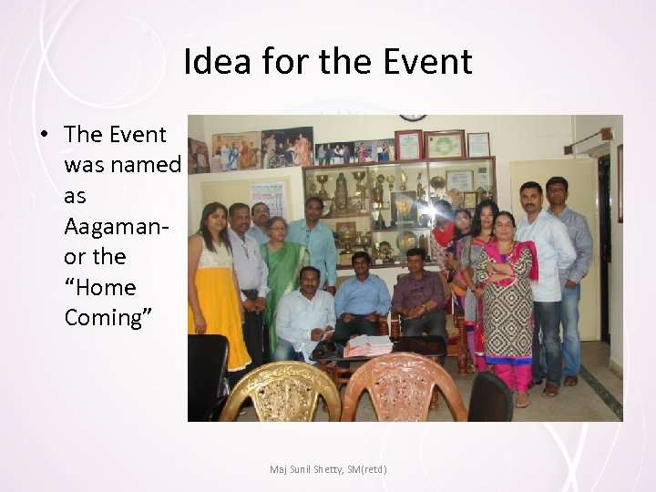 Idea for the Event • The Event was named as Aagaman- or the “Home
