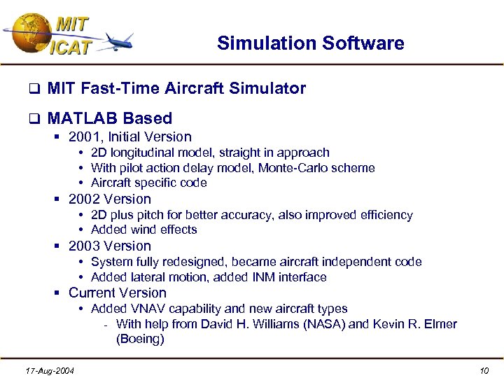 Simulation Software q MIT Fast-Time Aircraft Simulator q MATLAB Based § 2001, Initial Version