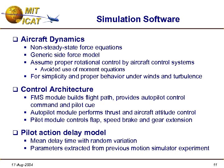 Simulation Software q Aircraft Dynamics § Non-steady-state force equations § Generic side force model