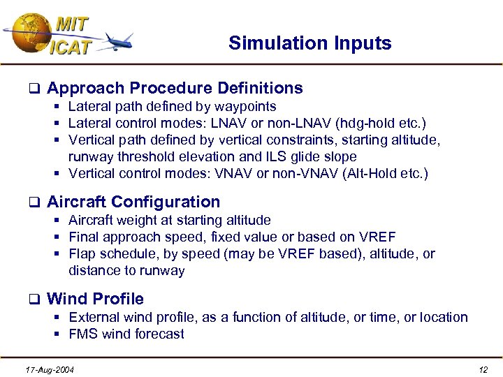 Simulation Inputs q Approach Procedure Definitions § Lateral path defined by waypoints § Lateral