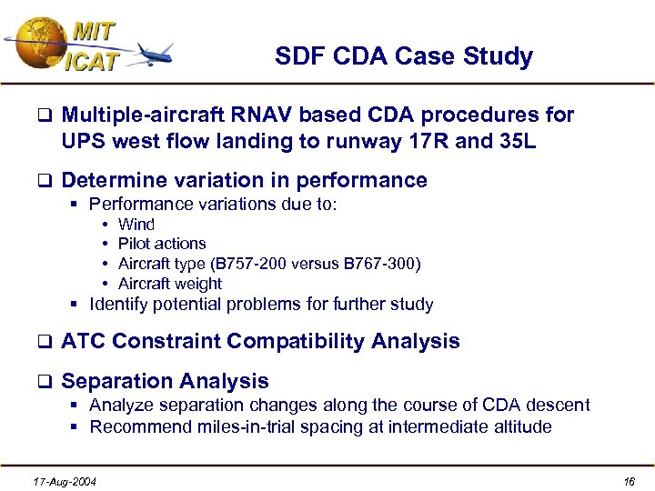 SDF CDA Case Study q Multiple-aircraft RNAV based CDA procedures for UPS west flow