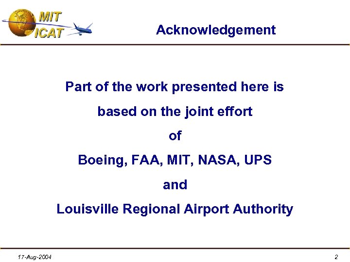 Acknowledgement Part of the work presented here is based on the joint effort of