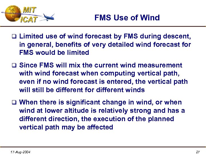 FMS Use of Wind q Limited use of wind forecast by FMS during descent,