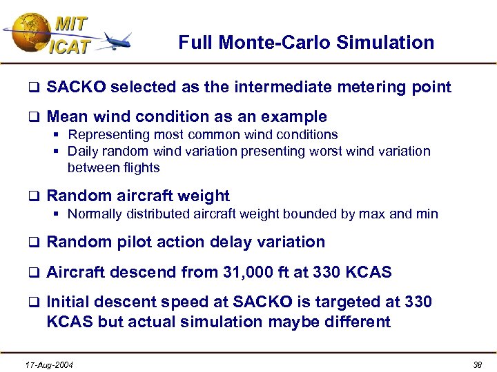 Full Monte-Carlo Simulation q SACKO selected as the intermediate metering point q Mean wind