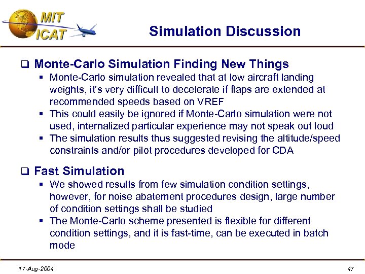 Simulation Discussion q Monte-Carlo Simulation Finding New Things § Monte-Carlo simulation revealed that at