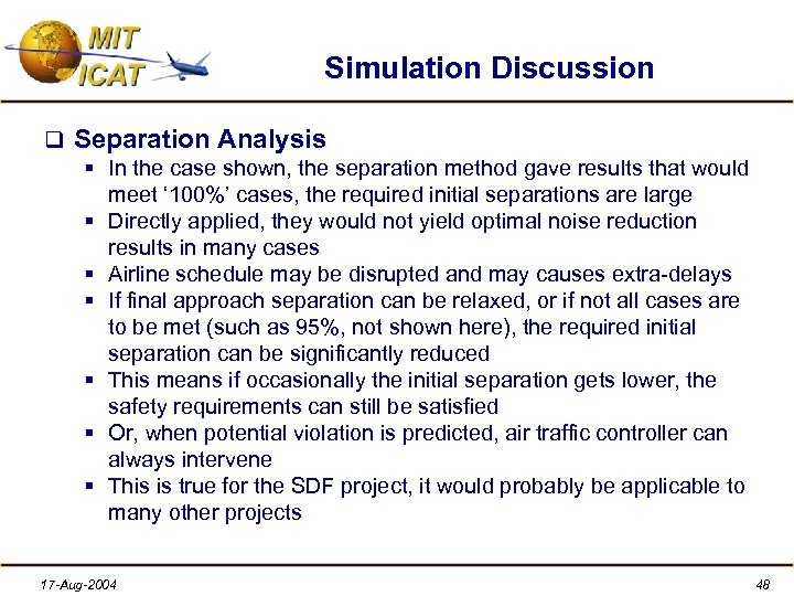 Simulation Discussion q Separation Analysis § In the case shown, the separation method gave