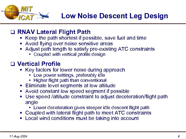 Low Noise Descent Leg Design q RNAV Lateral Flight Path § Keep the path