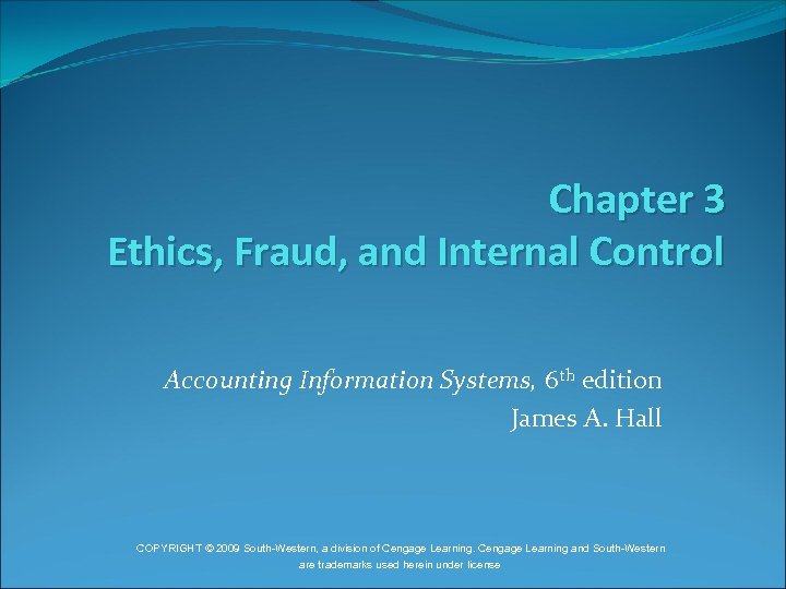 Chapter 3 Ethics, Fraud, and Internal Control Accounting Information Systems, 6 th edition James