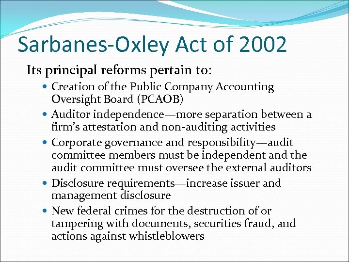 Sarbanes-Oxley Act of 2002 Its principal reforms pertain to: Creation of the Public Company