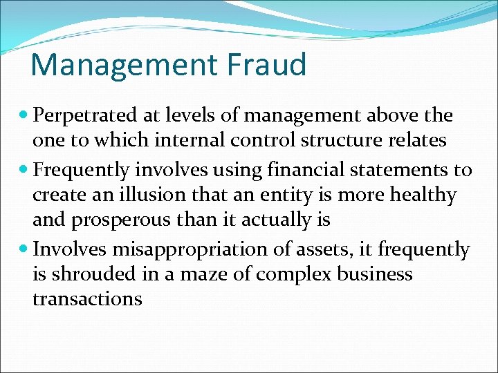 Management Fraud Perpetrated at levels of management above the one to which internal control