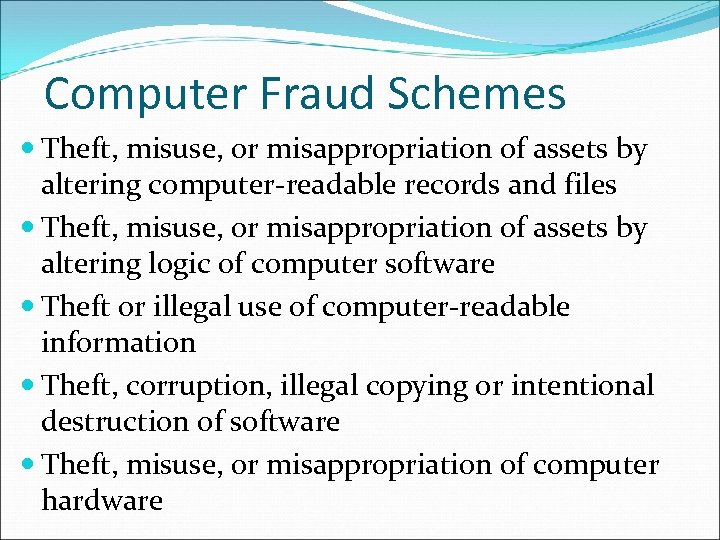 Computer Fraud Schemes Theft, misuse, or misappropriation of assets by altering computer-readable records and