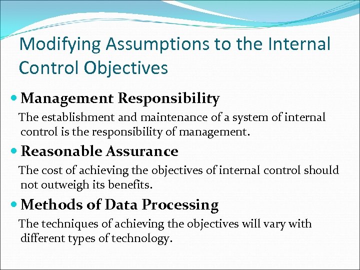 Modifying Assumptions to the Internal Control Objectives Management Responsibility The establishment and maintenance of