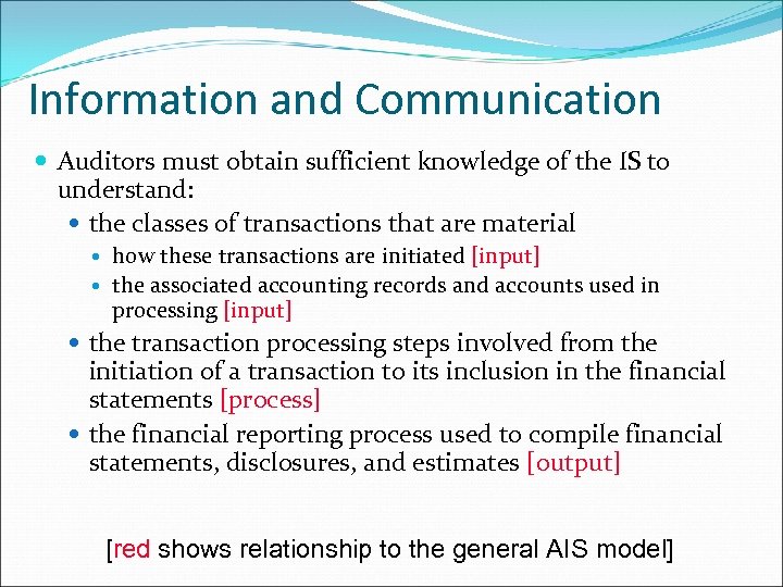 Information and Communication Auditors must obtain sufficient knowledge of the IS to understand: the