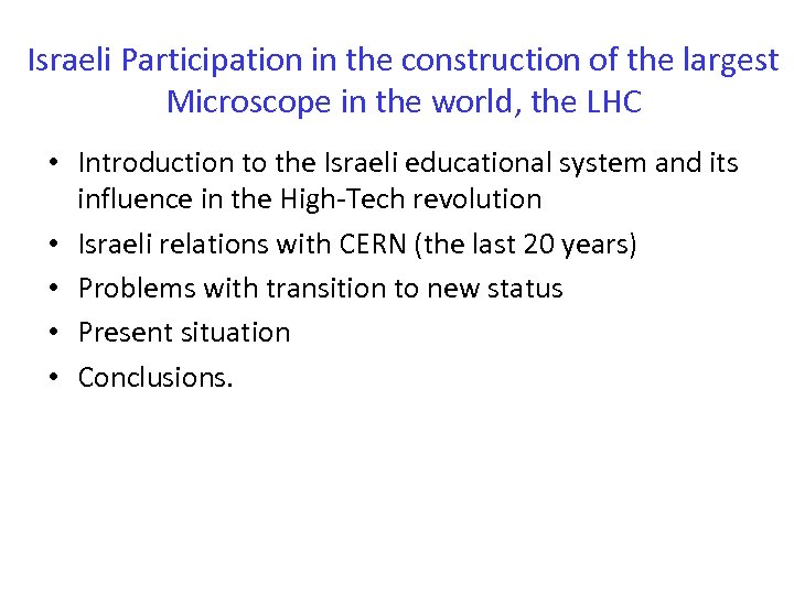 Israeli Participation in the construction of the largest Microscope in the world, the LHC