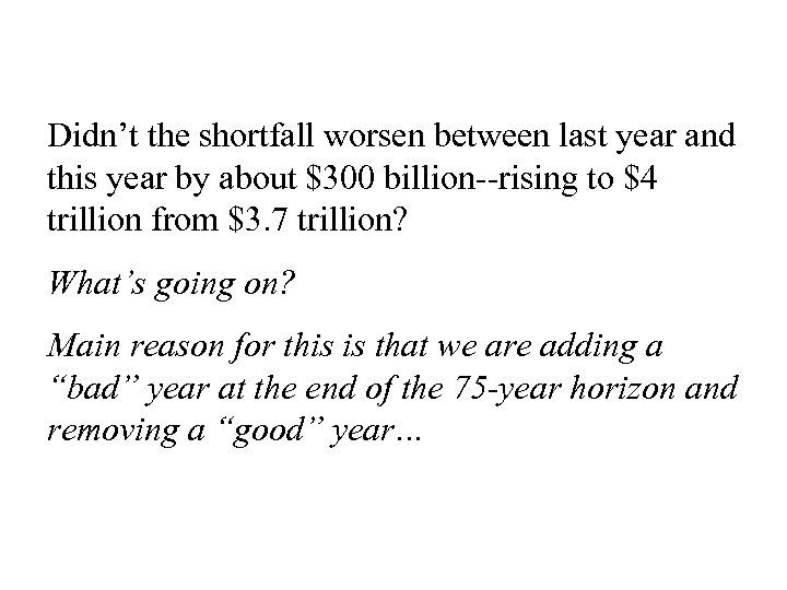 Didn’t the shortfall worsen between last year and this year by about $300 billion--rising