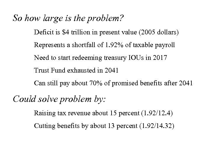So how large is the problem? Deficit is $4 trillion in present value (2005