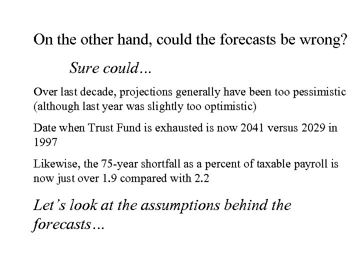 On the other hand, could the forecasts be wrong? Sure could… Over last decade,
