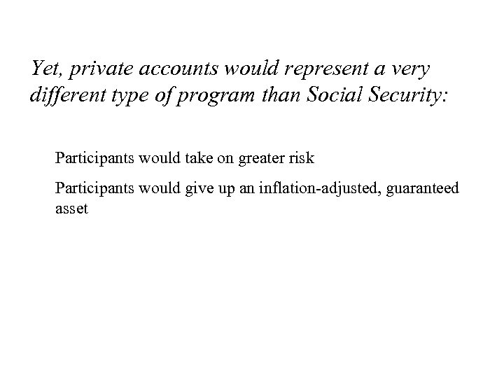 Yet, private accounts would represent a very different type of program than Social Security: