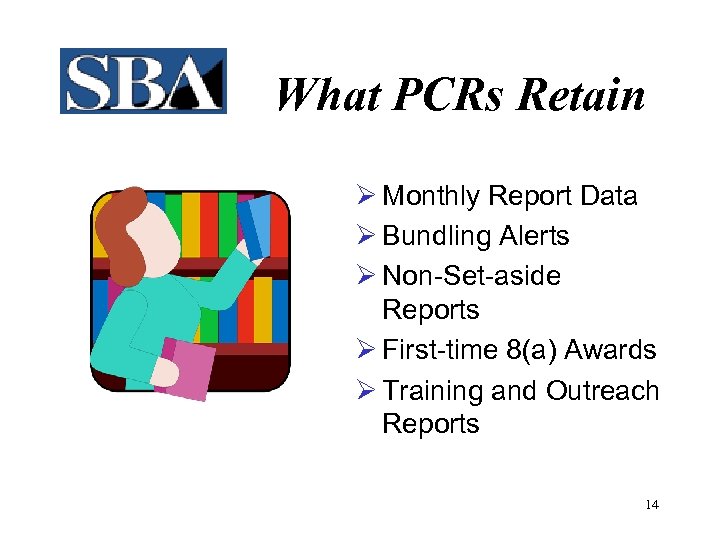 What PCRs Retain Ø Monthly Report Data Ø Bundling Alerts Ø Non-Set-aside Reports Ø