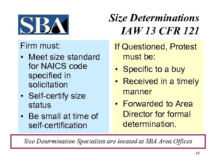 Size Determinations IAW 13 CFR 121 Firm must: • Meet size standard for NAICS
