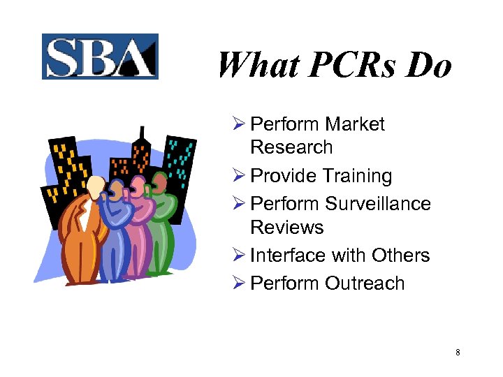 What PCRs Do Ø Perform Market Research Ø Provide Training Ø Perform Surveillance Reviews
