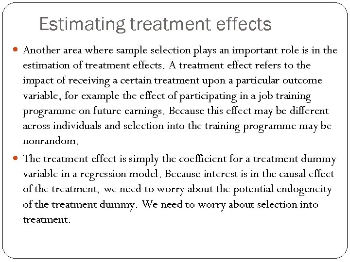Estimating treatment effects Another area where sample selection plays an important role is in