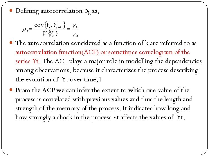  Defining autocorrelation ρk as, The autocorrelation considered as a function of k are