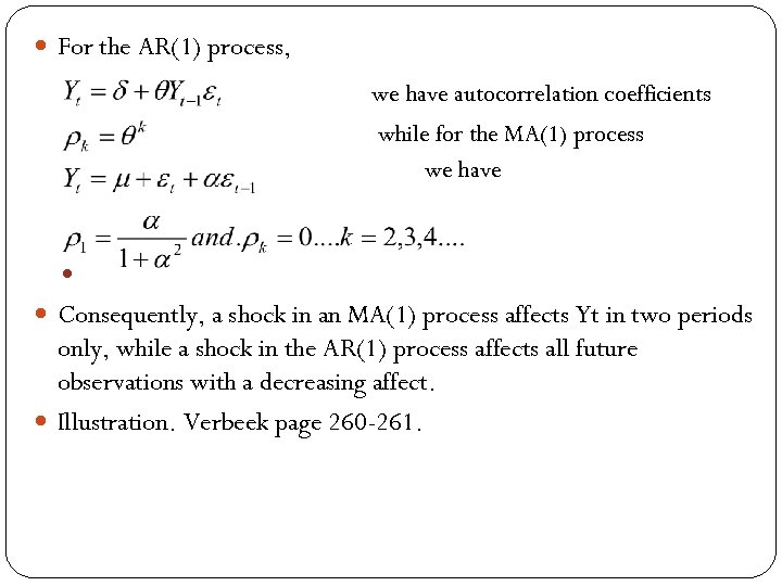  For the AR(1) process, we have autocorrelation coefficients while for the MA(1) process