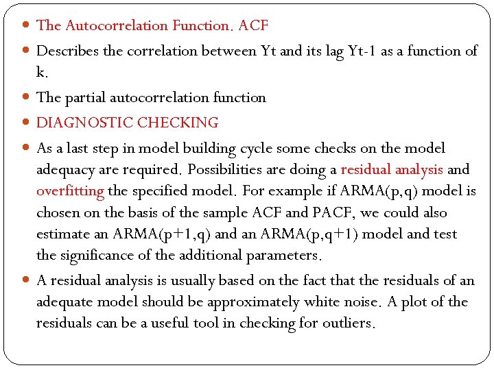  The Autocorrelation Function. ACF Describes the correlation between Yt and its lag Yt-1