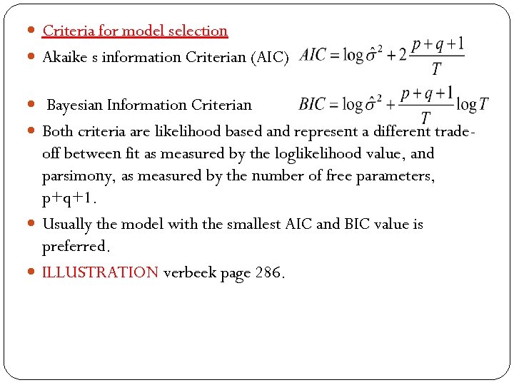  Criteria for model selection Akaike s information Criterian (AIC) Bayesian Information Criterian Both