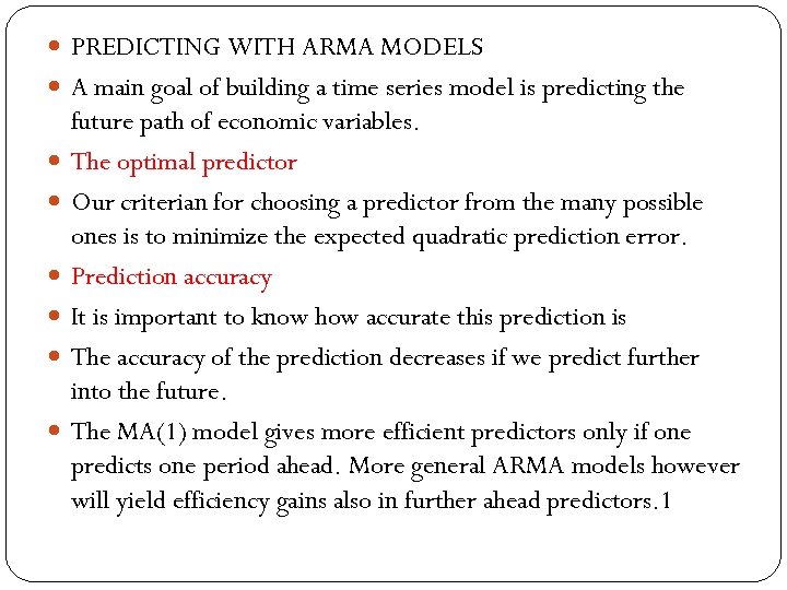  PREDICTING WITH ARMA MODELS A main goal of building a time series model