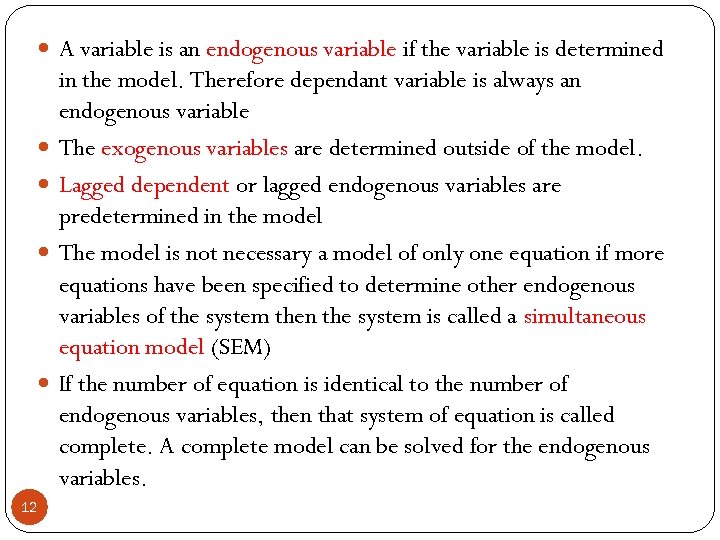  A variable is an endogenous variable if the variable is determined 12 in