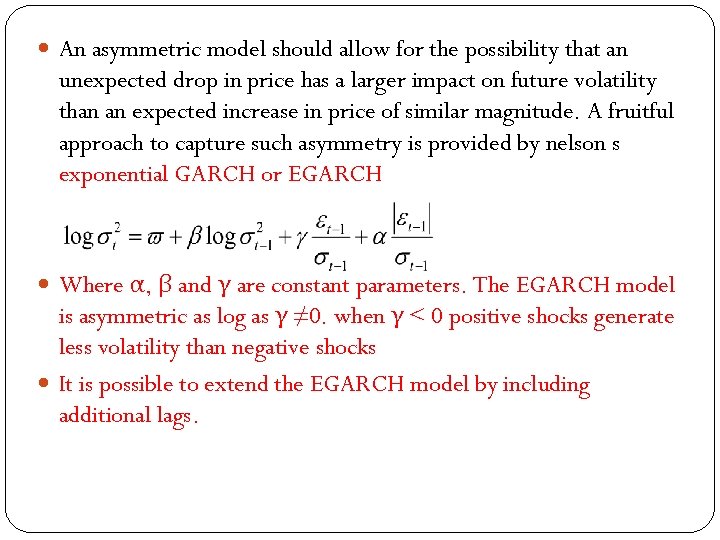  An asymmetric model should allow for the possibility that an unexpected drop in