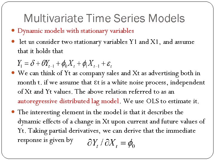 Multivariate Time Series Models Dynamic models with stationary variables let us consider two stationary