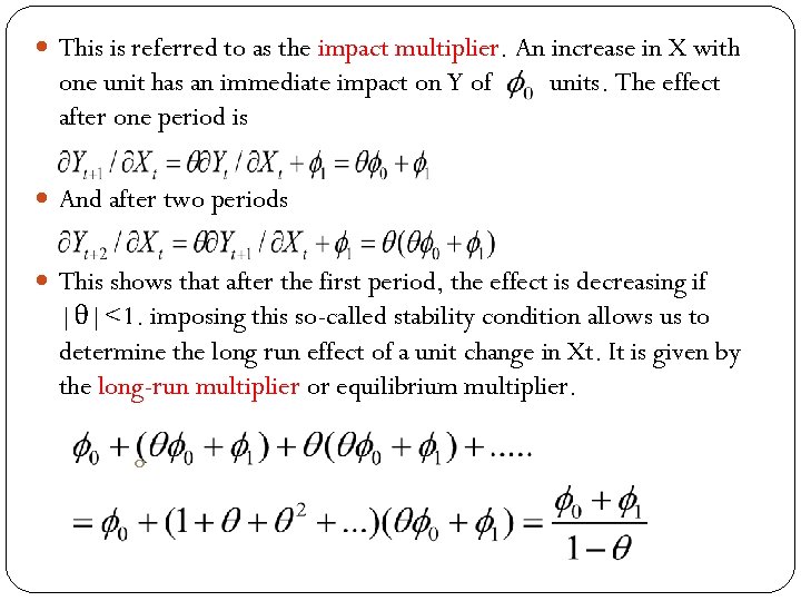  This is referred to as the impact multiplier. An increase in X with