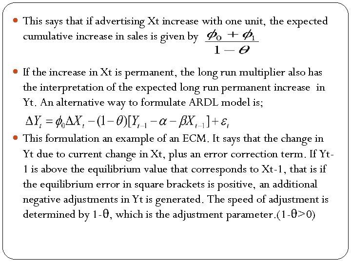  This says that if advertising Xt increase with one unit, the expected cumulative