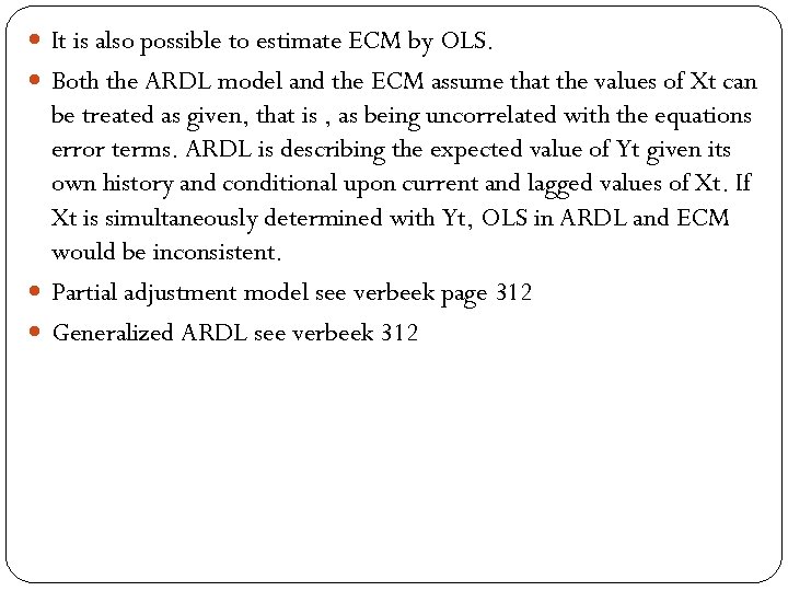  It is also possible to estimate ECM by OLS. Both the ARDL model