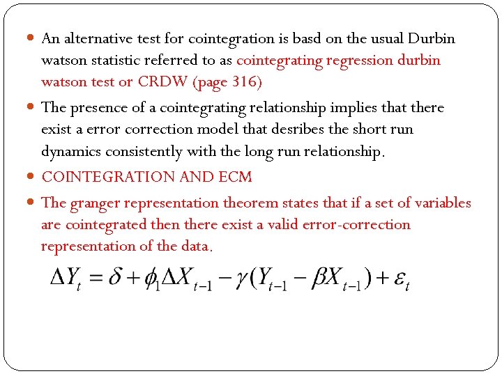  An alternative test for cointegration is basd on the usual Durbin watson statistic