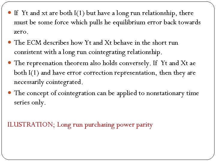  If Yt and xt are both I(1) but have a long run relationship,