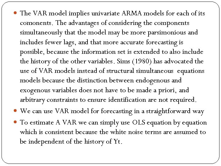  The VAR model implies univariate ARMA models for each of its comonents. The