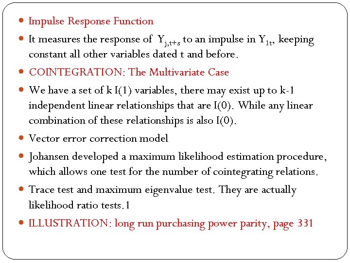  Impulse Response Function It measures the response of Yj, t+s to an impulse