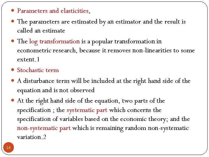  Parameters and elasticities, The parameters are estimated by an estimator and the result