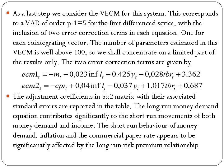  As a last step we consider the VECM for this system. This corresponds