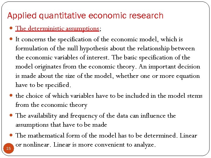 Applied quantitative economic research The deterministic assumptions; It concerns the specification of the economic