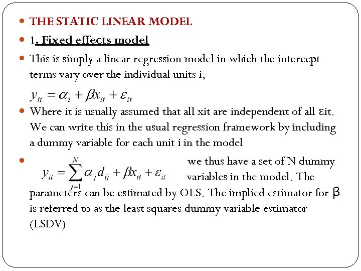  THE STATIC LINEAR MODEL 1. Fixed effects model This is simply a linear