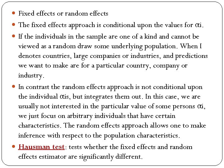  Fixed effects or random effects The fixed effects approach is conditional upon the