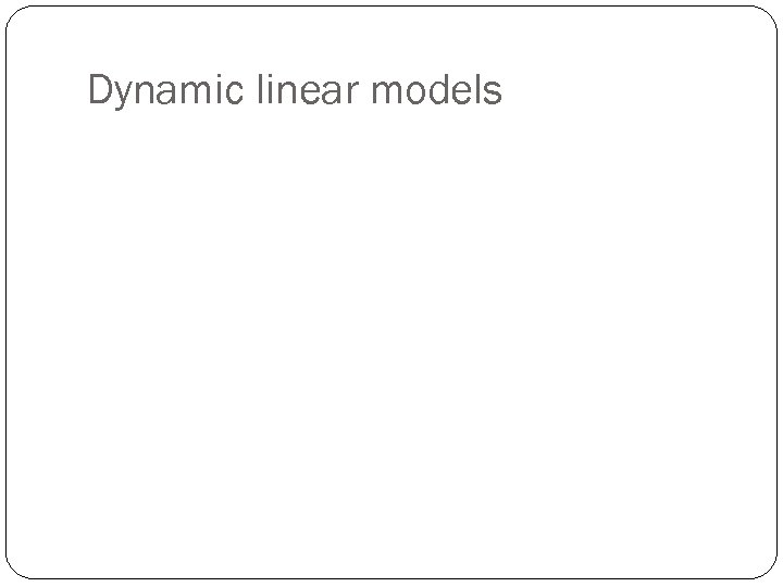 Dynamic linear models 